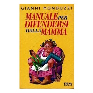 LIBRO - MANUALE PER DIFENDERSI DALLA MAMMA 