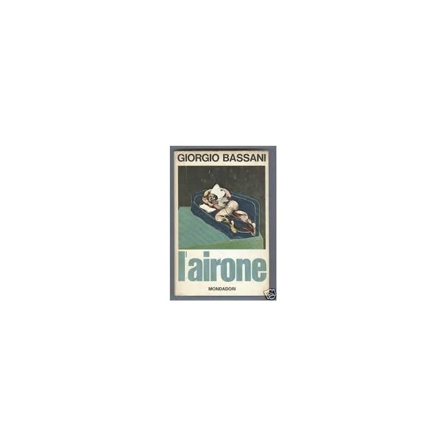 LIBRI VINTAGE - L'AIRONE GIORGIO BASSANI - PRIMA EDIZIONE 1968