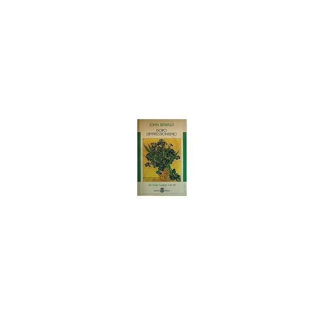 LIBRI VINTAGE - DOPO L'IMPRESSIONISMO di JOHN REWALD edizione 1995 