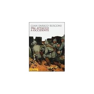 LIBRI - 1914: ATTACCO A OCCIDENTE - di GIAN ENRICO RUSCONI - LIBRO NUOVO
