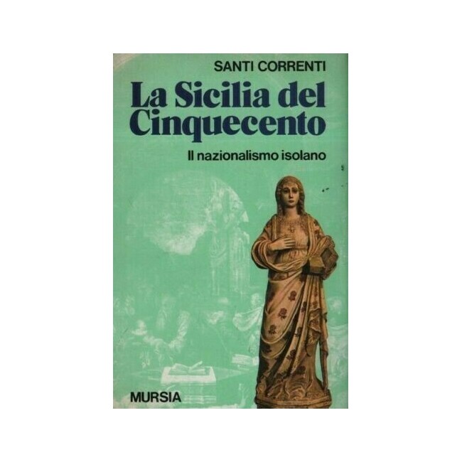 LIBRI VINTAGE - LA SICILIA DEL CINQUECENTO di SANTI CORRENTI