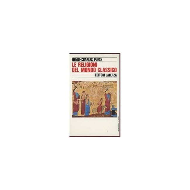 LIBRI - LE RELIGIONI DEL MONDO CLASSICO - EDITORI LATERZA