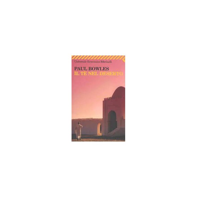 Il tè nel deserto - Libro di Paul Bowles