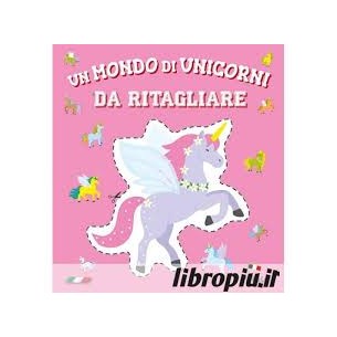 Un mondo di unicorni da...