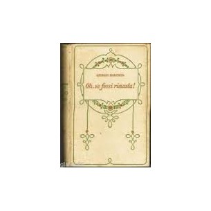 LIBRO - OH, SE FOSSI RIMASTA - DEL 1930 EDIZIONE SALANI